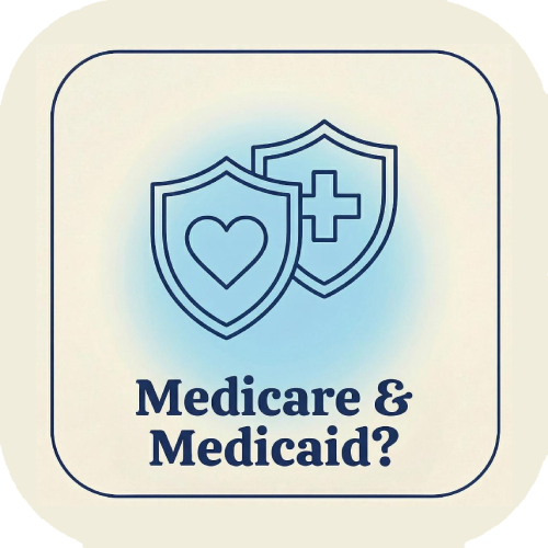 Medicare and Medicaid?
